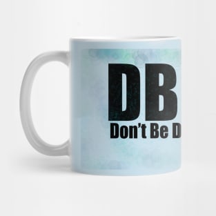 Don’t be dumb Mug